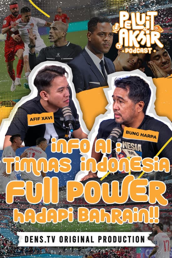 Peluit Akhir Podcast : Bahrain Ketar Ketir Hadapi Timnas Indonesia