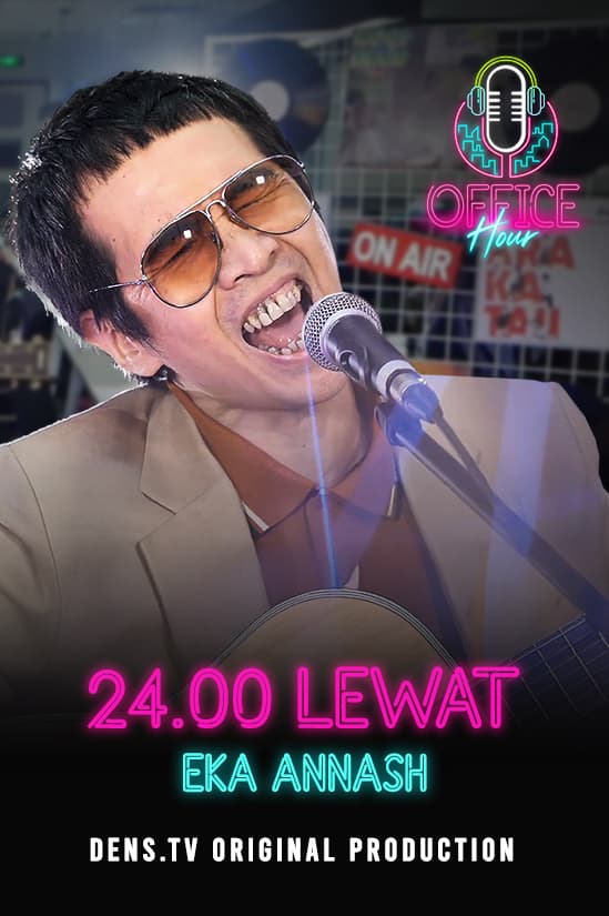 Office Hour : 24:00 Lewat - Eka Annash