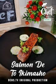 Secret Chef S2 E7 Part 2 : Salmon De To Ikimasho
