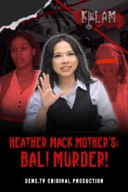 KELAM : Heather Mack Mother's: Bali Murder!