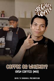 Specialty Coffee : Coffee + Whiskey = Sukses! Sony & Ardi Ciptakan Irish Coffee Spesial untuk Pemula!