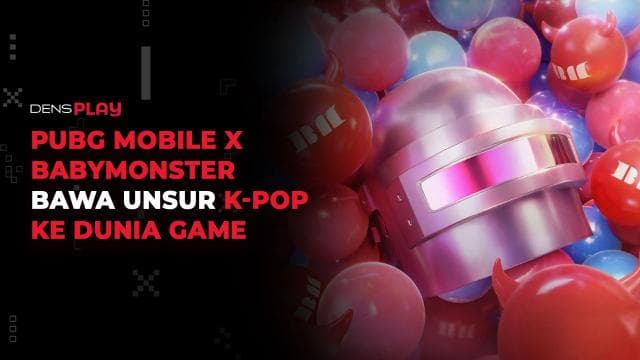 PUBG MOBILE X BABYMONSTER BAWA UNSUR K-POP KE DUNIA GAME