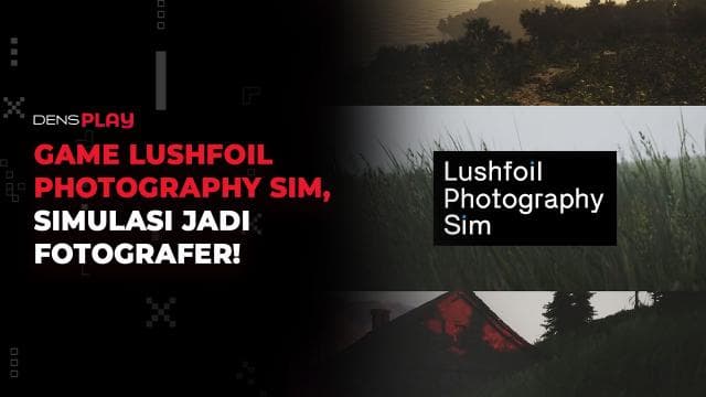 GAME LUSHFOIL PHOTOGRAPHY SIM, SIMULASI JADI FOTOGRAFER!