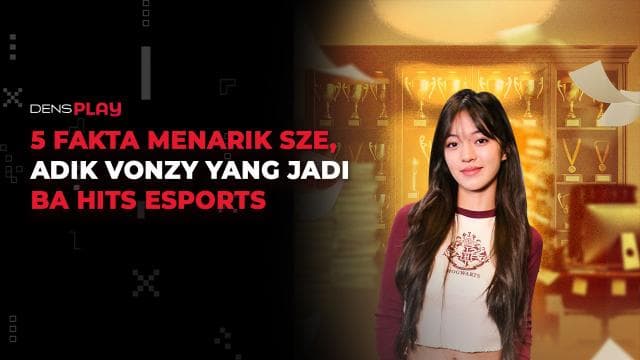 5 FAKTA MENARIK SZE, ADIK VONZY YANG JADI BA HITS ESPORTS