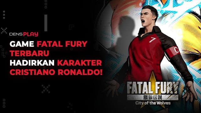 GAME FATAL FURY TERBARU HADIRKAN KARAKTER CRISTIANO RONALDO!