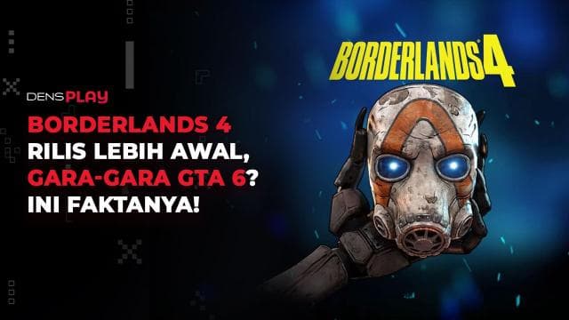 BORDERLANDS 4 RILIS LEBIH AWAL, GARA-GARA GTA 6? INI FAKTANYA!