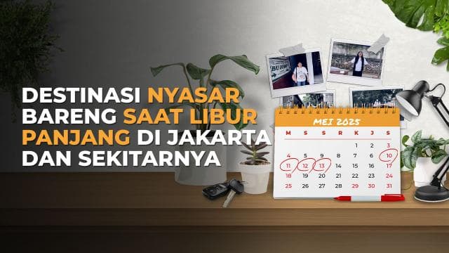 Destinasi Nyasar Bareng saat Libur Panjang di Jakarta & Sekitarnya