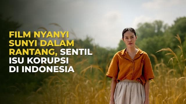 Film Nyanyi Sunyi Dalam Rantang, Sentil Isu Korupsi di Indonesia